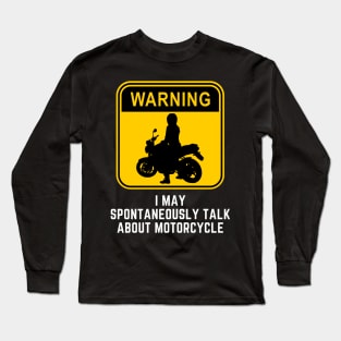 Warning May Spontaneously Start Talking About Motorcycle Long Sleeve T-Shirt